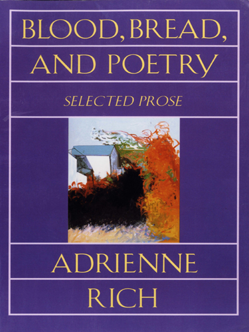 Title details for Blood, Bread, and Poetry by Adrienne Rich - Wait list